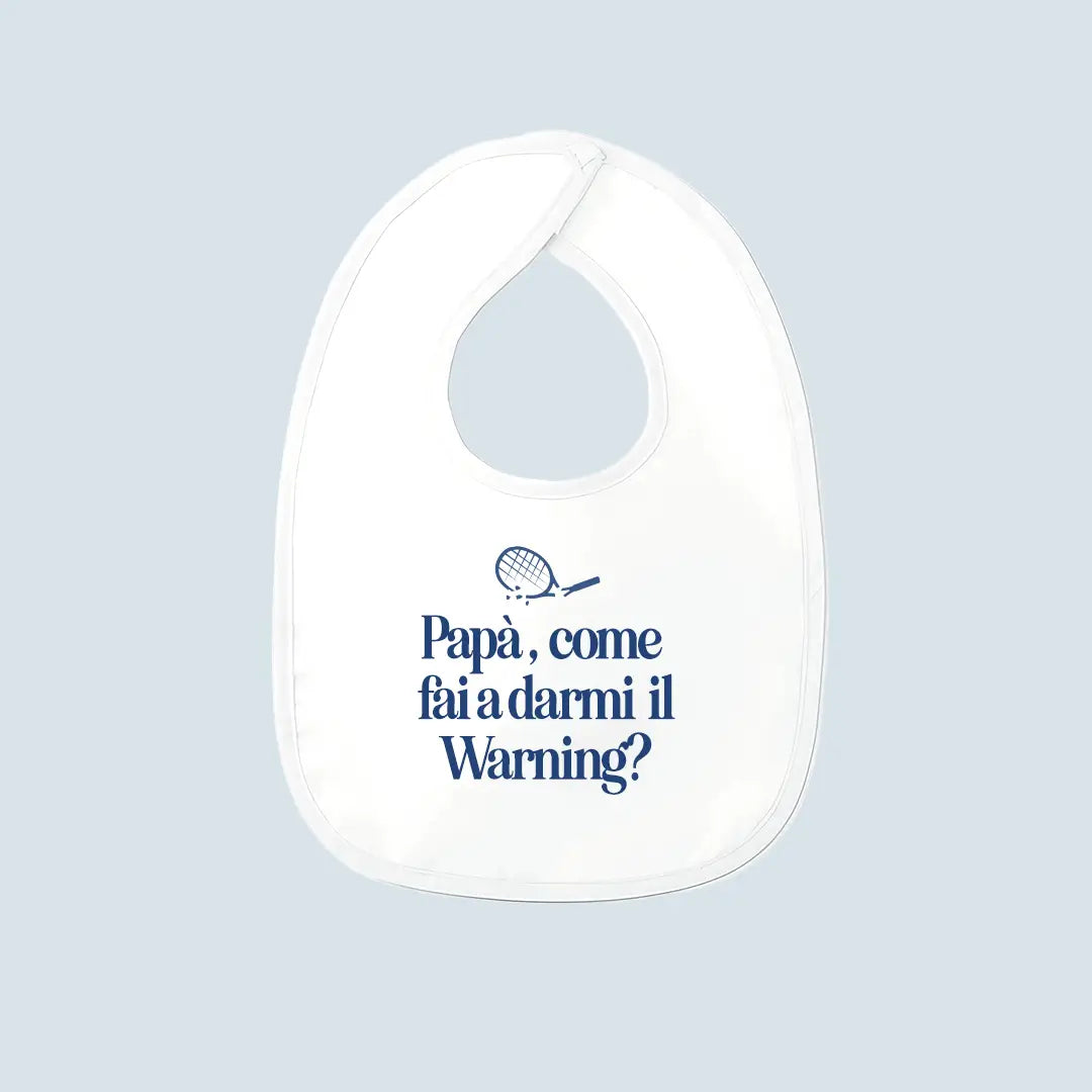 Papà, come fai a darmi il warning? Baby Bavaglino