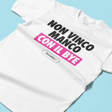 T-shirt - Non vinco manco col Bye