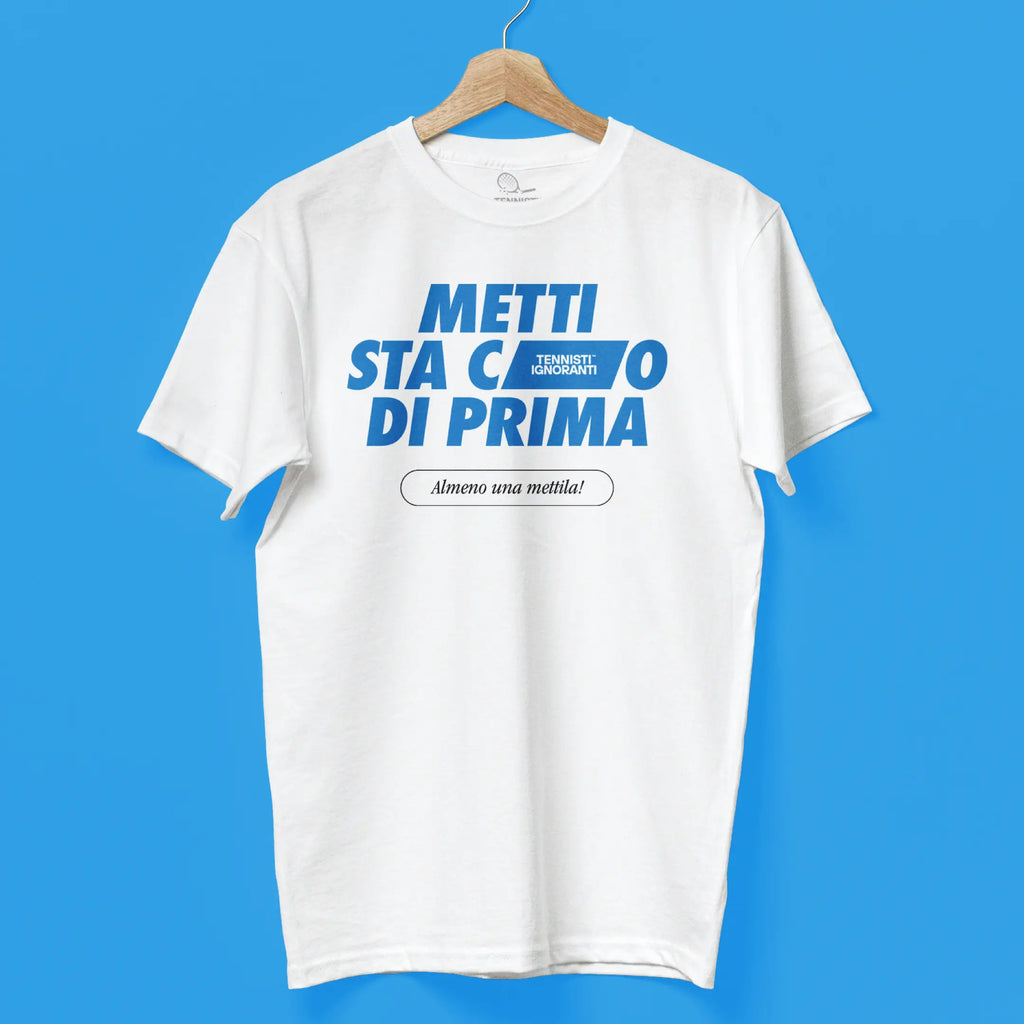 T-shirt Metti sta c___o di prima