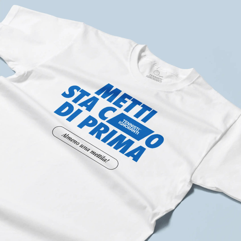 T-shirt Metti sta c___o di prima