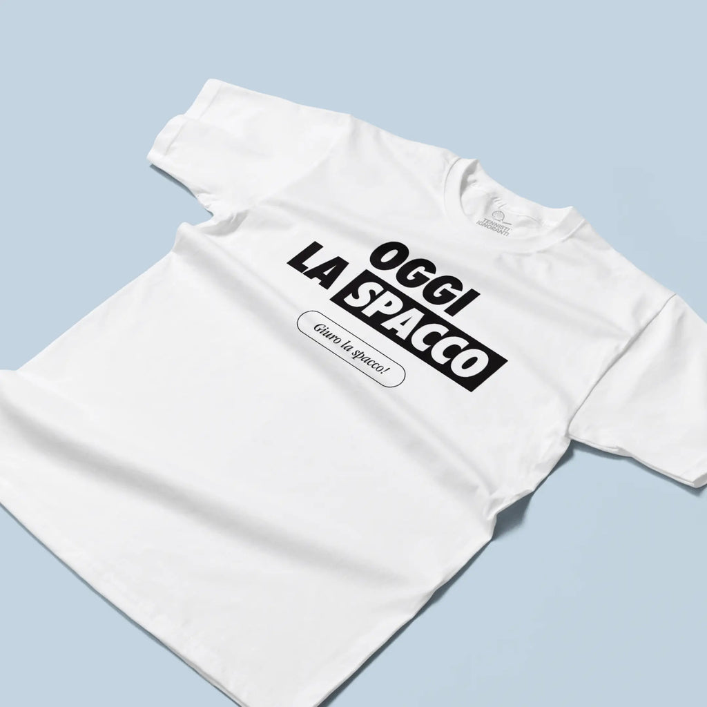 T-shirt - Oggi la spacco