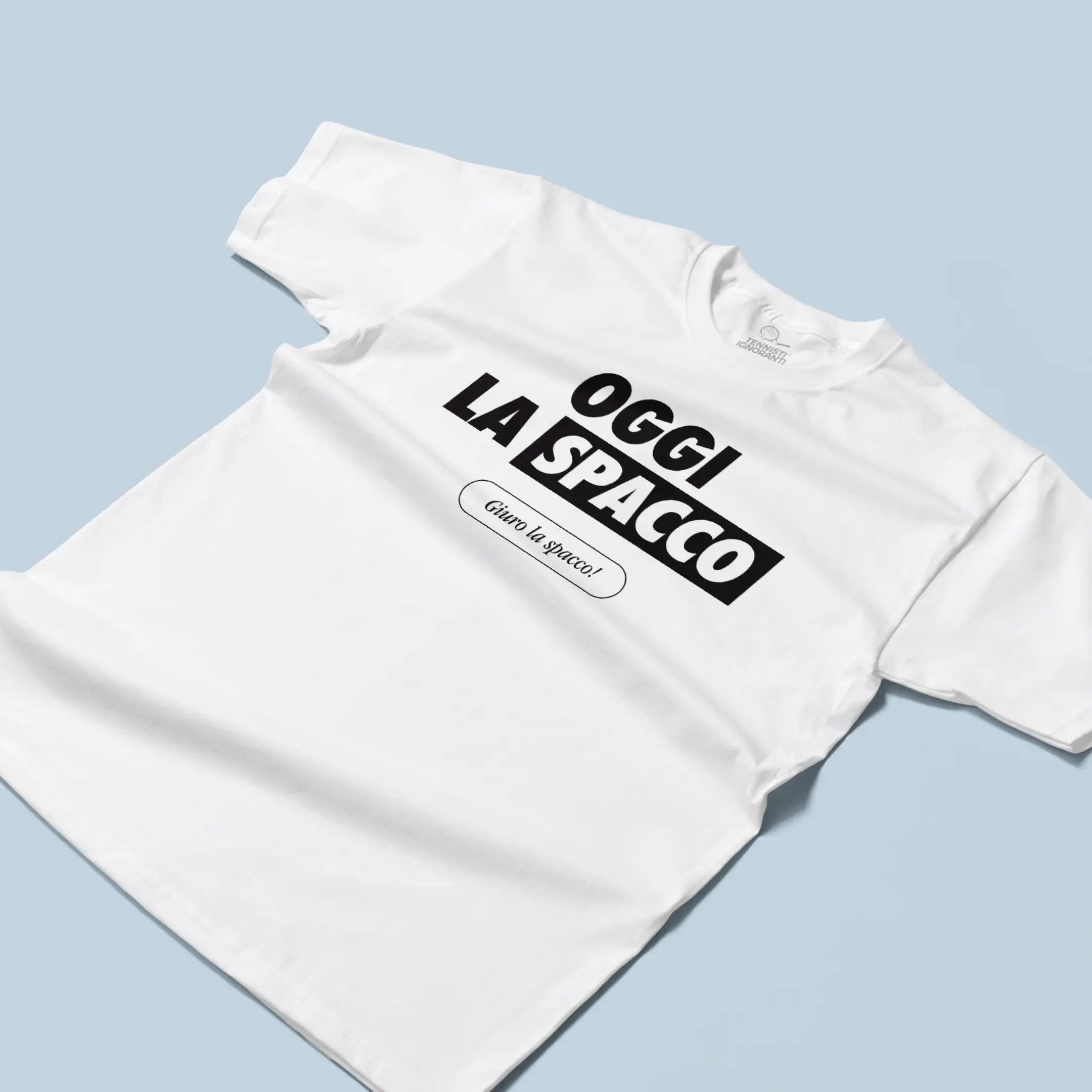 T-shirt - Oggi la spacco