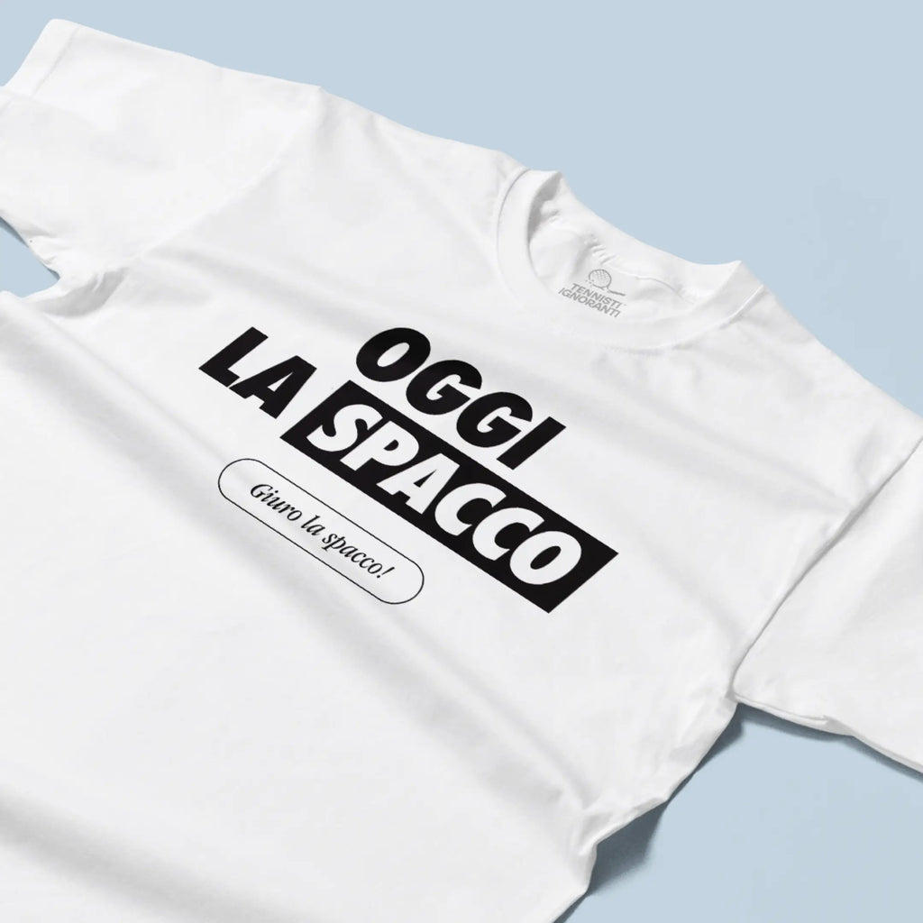 T-shirt - Oggi la spacco