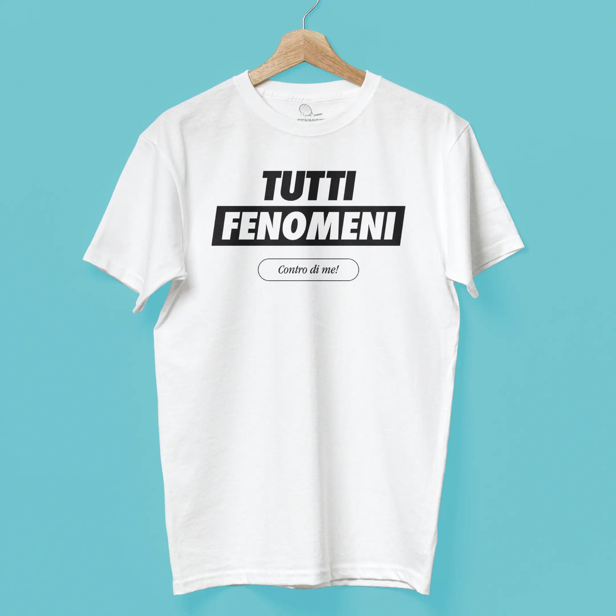 T-shirt - Tutti fenomeni contro di me